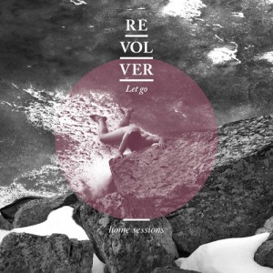 revolver_let_go_home_sessions