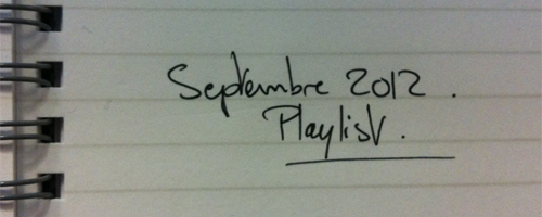 Playlist - Septembre 2012 Playlist - Septembre 2012